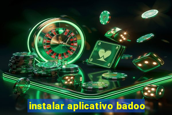 instalar aplicativo badoo